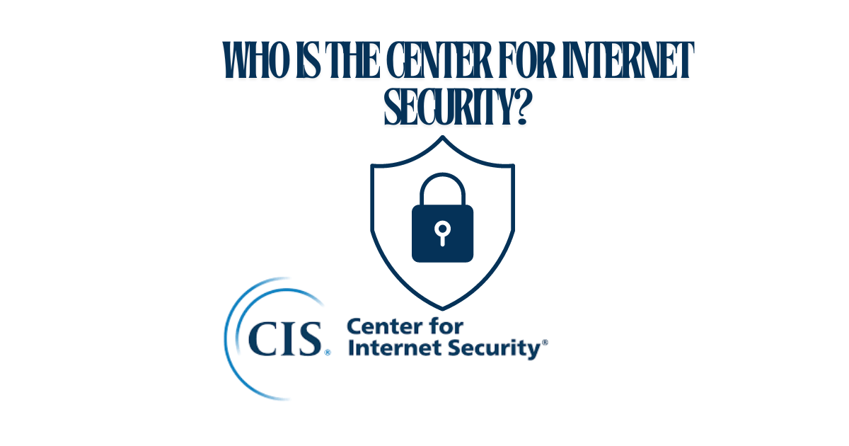 Who is the center for internet security (cis)