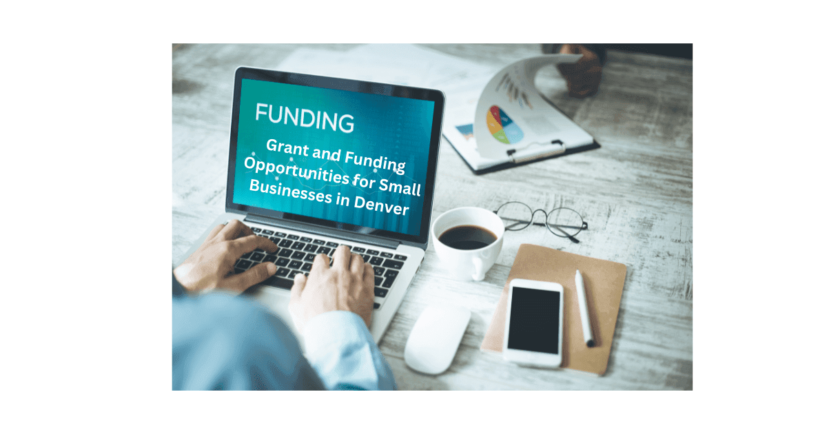 Grant and Funding Opportunities for Small Businesses in Denver